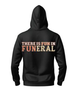 DTG / DTF Print On Demand Hoodie Back There Is Fun In Funeral