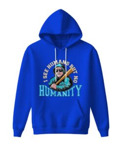 DTG / DTF Print On Demand Hoodie Front I See Human But No Humanity