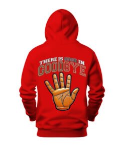 DTG / DTF Print On Demand Hoodie Back There Is Good In Goodbye (1)
