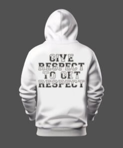 DTG / DTF Print On Demand Hoodie Back Give Respect To Get Respect (1)