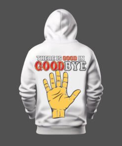 DTG / DTF Print On Demand Hoodie Back There Is Good In Goodbye (2)