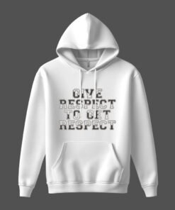 DTG / DTF Print On Demand Hoodie Front Give Respect To Get Respect (1)