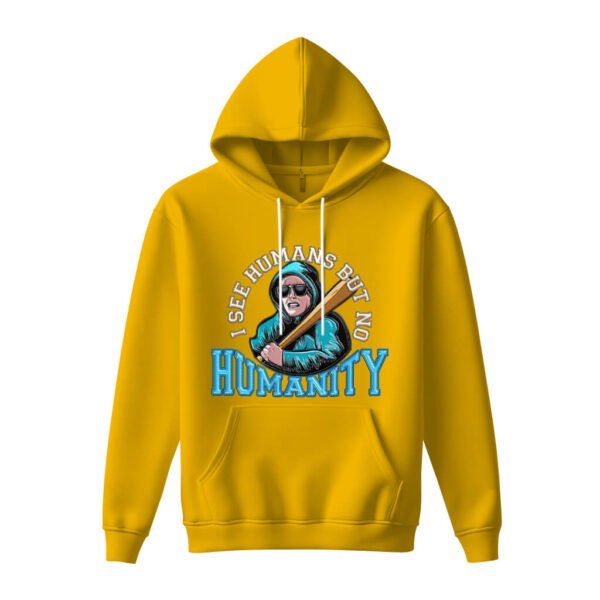 DTG / DTF Print On Demand Hoodie Front I See Human But No Humanity