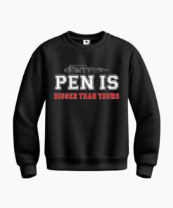 DTG / DTF Print On Demand Sweatshirt My Pen Is Bigger Than Yours