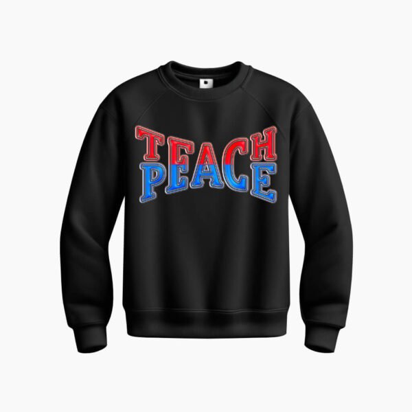 DTG / DTF Print On Demand Sweatshirt Teach Peace