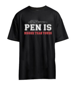 DTG / DTF Print On Demand T-Shirt My Pen Is Bigger Than Yours