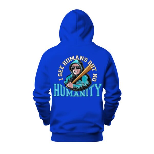 DTG / DTF Print On Demand Hoodie Back I See Human But No Humanity