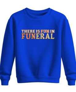 DTG / DTF Print On Demand Sweatshirt There Is Fun In Funeral
