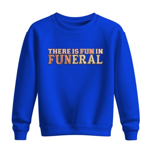DTG / DTF Print On Demand Sweatshirt There Is Fun In Funeral