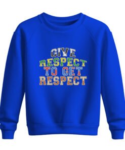 DTG / DTF Print On Demand Sweatshirt Give Respect To Get Respect (2)