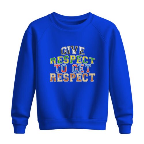 DTG / DTF Print On Demand Sweatshirt Give Respect To Get Respect (2)