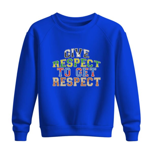 DTG / DTF Print On Demand Sweatshirt Give Respect To Get Respect (2)