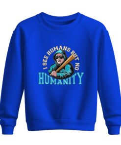 DTG / DTF Print On Demand Sweatshirt I See Human But No Humanity