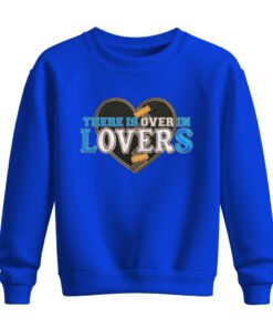 DTG / DTF Print On Demand Sweatshirt There Is Over In Lovers