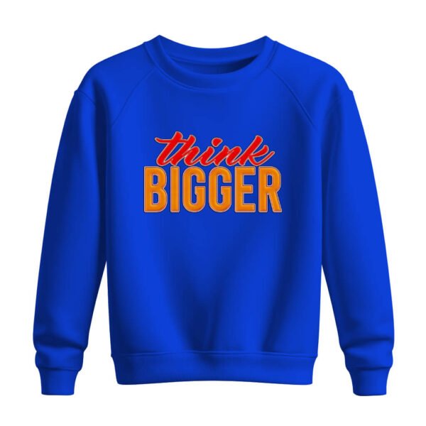 DTG / DTF Print On Demand Sweatshirt Think Bigger