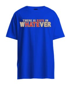 DTG / DTF Print On Demand T-Shirt There Is Hate In Whatever
