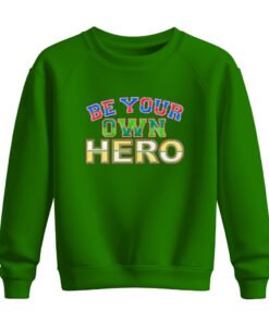 DTG / DTF Print On Demand Sweatshirt Be Your Own Hero (1)