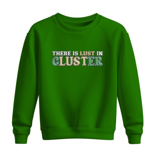 DTG / DTF Print On Demand Sweatshirt There Is Lust In Cluster