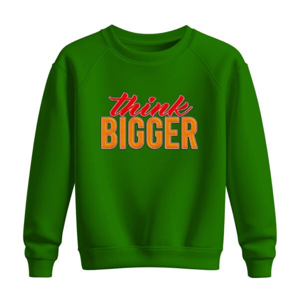 DTG / DTF Print On Demand Sweatshirt Think Bigger