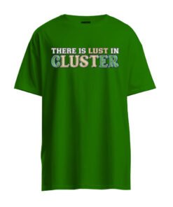 DTG / DTF Print On Demand T-Shirt There Is Lust In Cluster