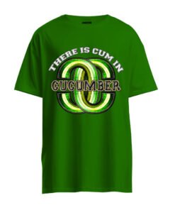 DTG / DTF Print On Demand T-Shirt There Is Cum In Cucumber