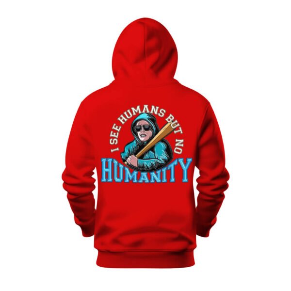 DTG / DTF Print On Demand Hoodie Back I See Human But No Humanity