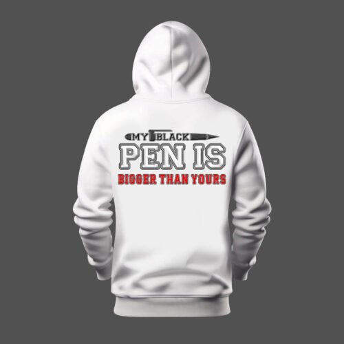 white hoodie my black pen is bigger than yours DTG / DTF Print On Demand Hoodie Back My Black Pen Is Bigger Than Yours