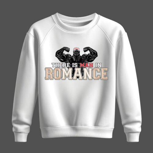 DTG / DTF Print On Demand Sweatshirt There Is A Man In Romance