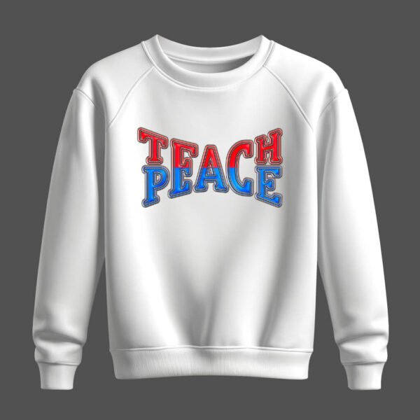 DTG / DTF Print On Demand Sweatshirt Teach Peace