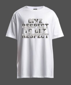 DTG / DTF Print On Demand T-Shirt Give Respect To Get Respect (1)