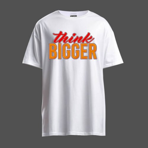 DTG / DTF Print On Demand T-Shirt Think Bigger