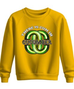 DTG / DTF Print On Demand Sweatshirt There Is Cum In Cucumber