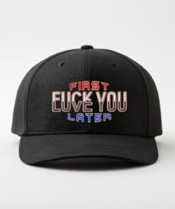 DTG / DTF Print On Demand Cap First Fuck You, Love You Later