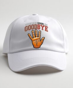 DTG / DTF Print On Demand Cap There Is Good In Goodbye (1)