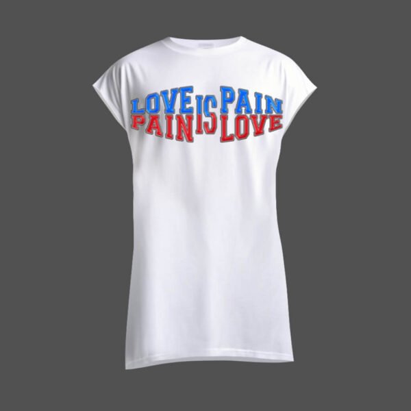 DTG / DTF Print On Demand Sleeveless Love Is Pain Pain Is Love