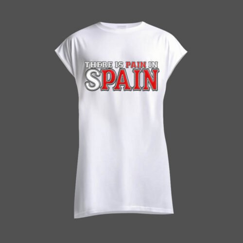 white sleeveless shirt spain DTG / DTF Print On Demand Sleeveless There Is Pain In Spain